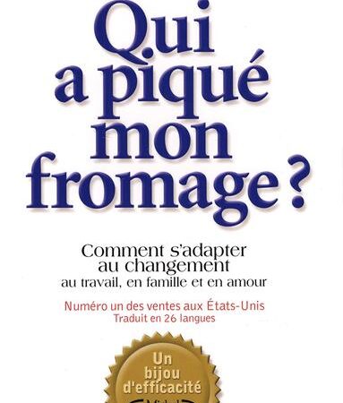 Qui a piqué mon fromage ? (la conduite du changement)