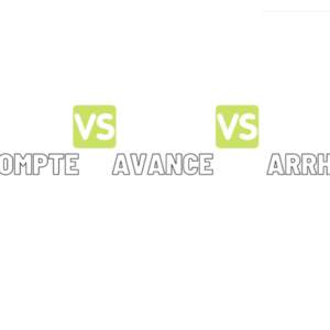 Quelles différences entre une avance un acompte et des arrhes ?